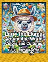 Larry the Llama Around the World: Colors and Cultures; Coloring Book for Kids (Animal Adventures Around the World Coloring Books) B0CQX2VKBQ Book Cover