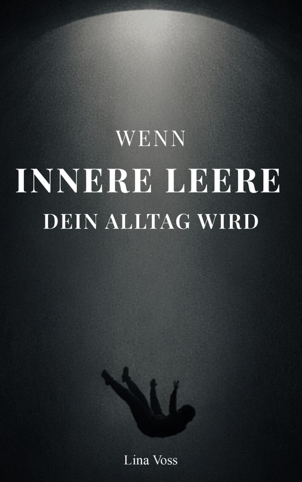 Wenn Innere Leere dein Alltag wird: Für alle, die funktionieren, aber nichts mehr fühlen