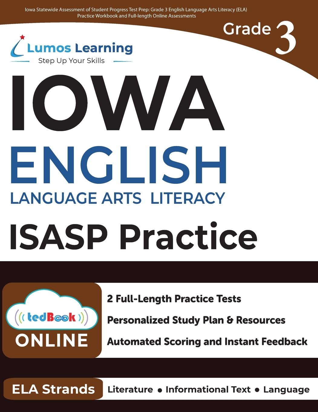 Iowa Statewide Assessment of Student Progress Test Prep: Grade 3 English Language Arts Literacy (ELA) Practice Workbook and Full-length Online Assessments: ISASP Study Guide