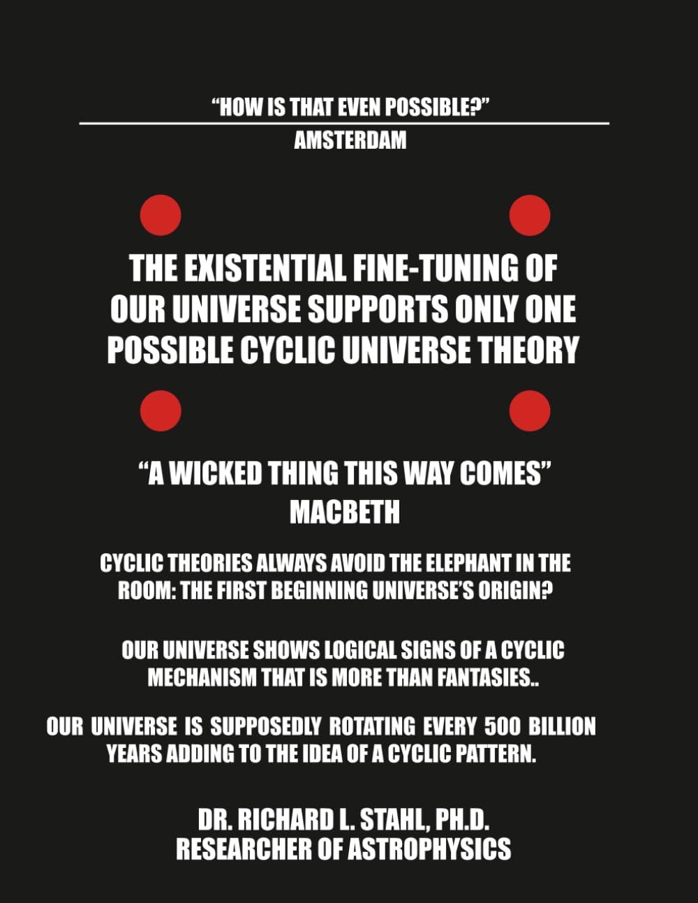 THE EXISTENTIAL FINE-TUNING OF OUR UNIVERSE SUPPORTS ONLY ONE POSSIBLE CYCLIC UNIVERSE THEORY