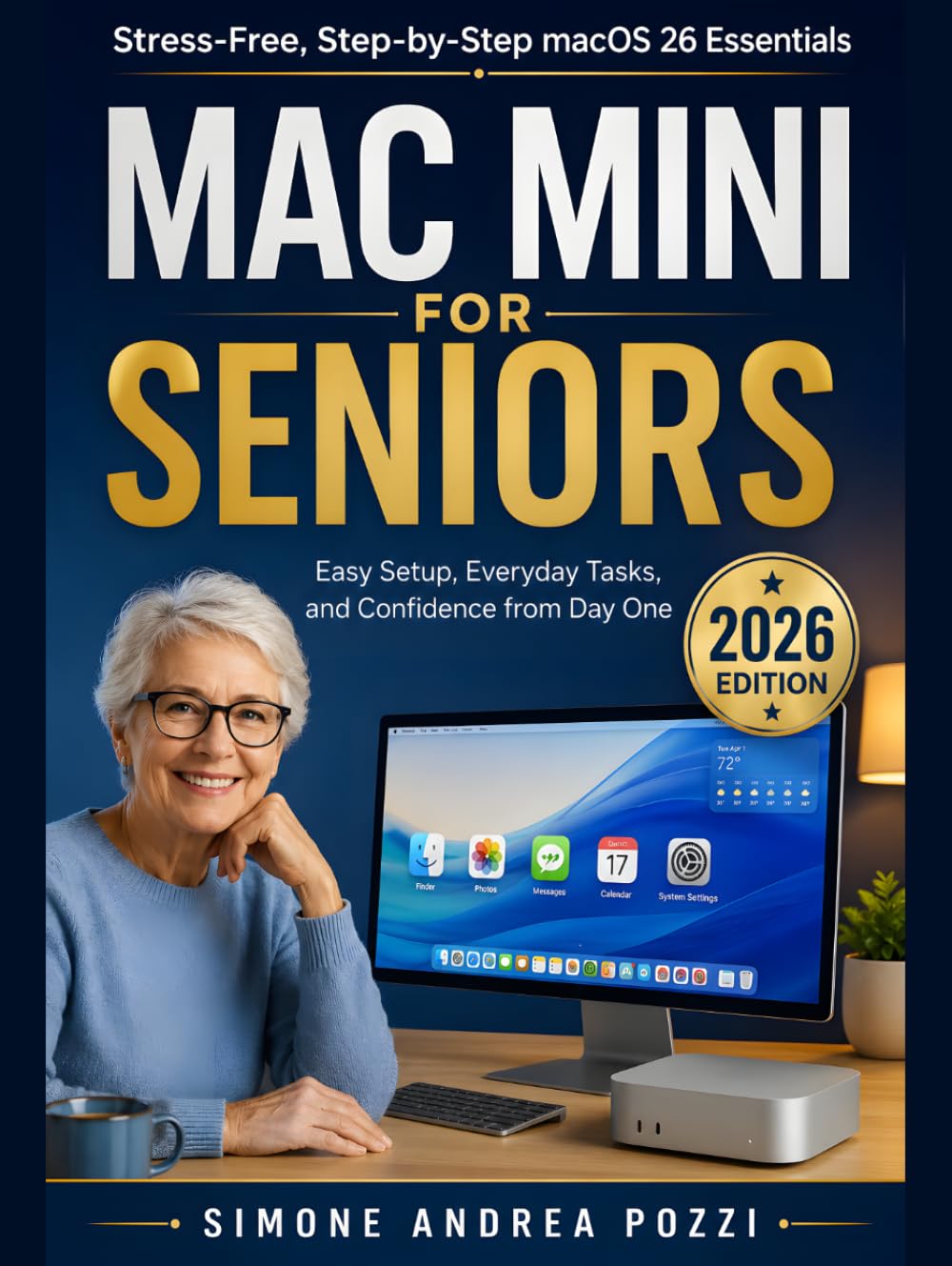 Mac mini for Seniors - Stress-Free, Step-by-step macOS 26 Essentials - updated for 2026: Master the new macOS, Browse Safely, and Conquer Technology ... Tech Made Easy - Apple tech for Seniors)