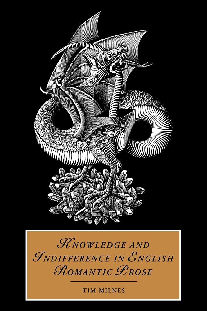 Knowledge Indiff Eng Romantic Prose: 55 (Cambridge Studies in Romanticism, Series Number 55)