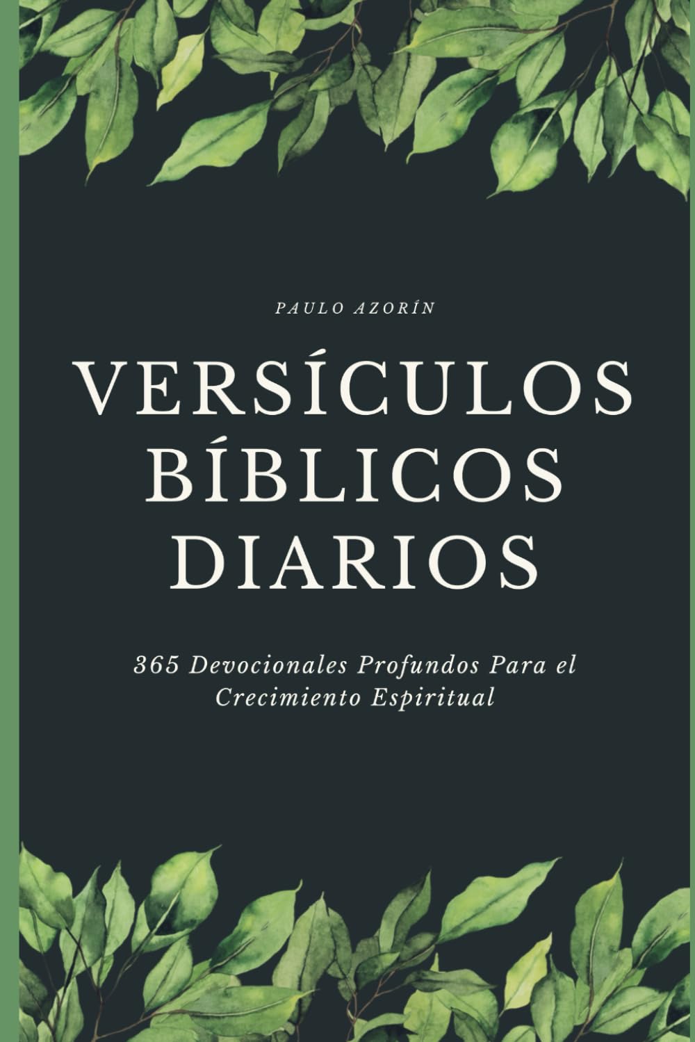 VERSÍCULOS BÍBLICOS DIARIOS: 365 Devocionales Profundos Para el Crecimiento Espiritual