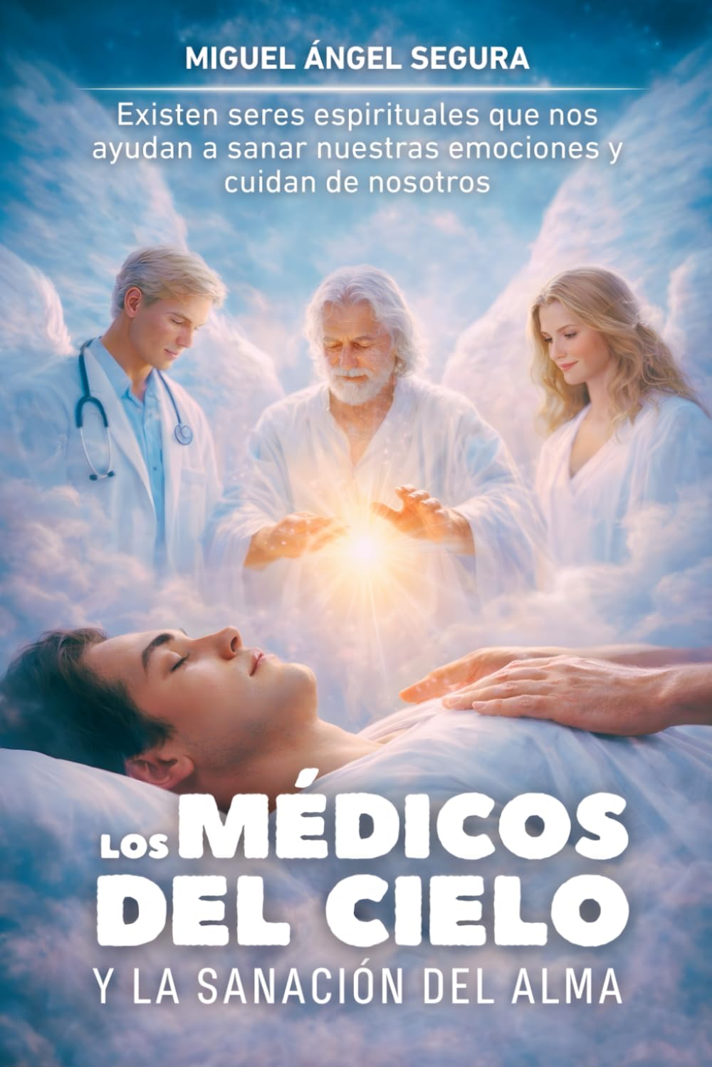 Los Médicos del Cielo y la sanación del alma: Existen seres espirituales que nos ayudan a sanar nuestras emociones y cuidan de nosotros