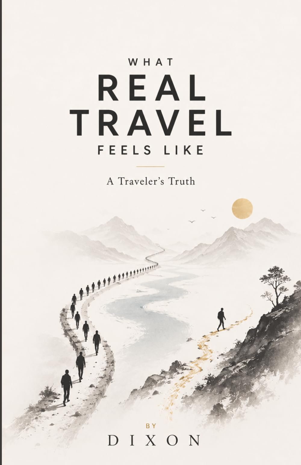 WHAT REAL TRAVEL FEELS LIKE: A Traveler’s Truth