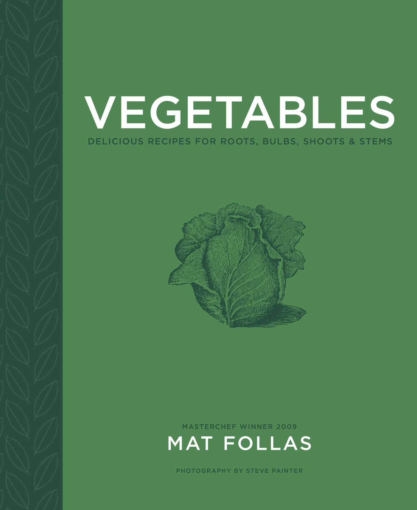 Vegetables: Delicious recipes for roots, bulbs, shoots & stems
