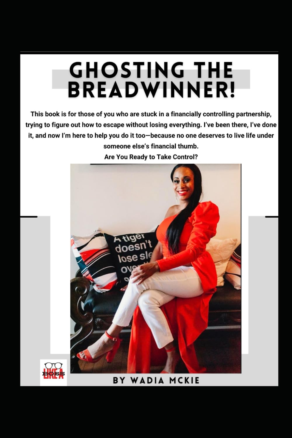 Ghosting The Breadwinner!: How to Escape Financial Control! (Date Like a Boss: The Ultimate Guide to Building and Maintaining Powerful Relationships)