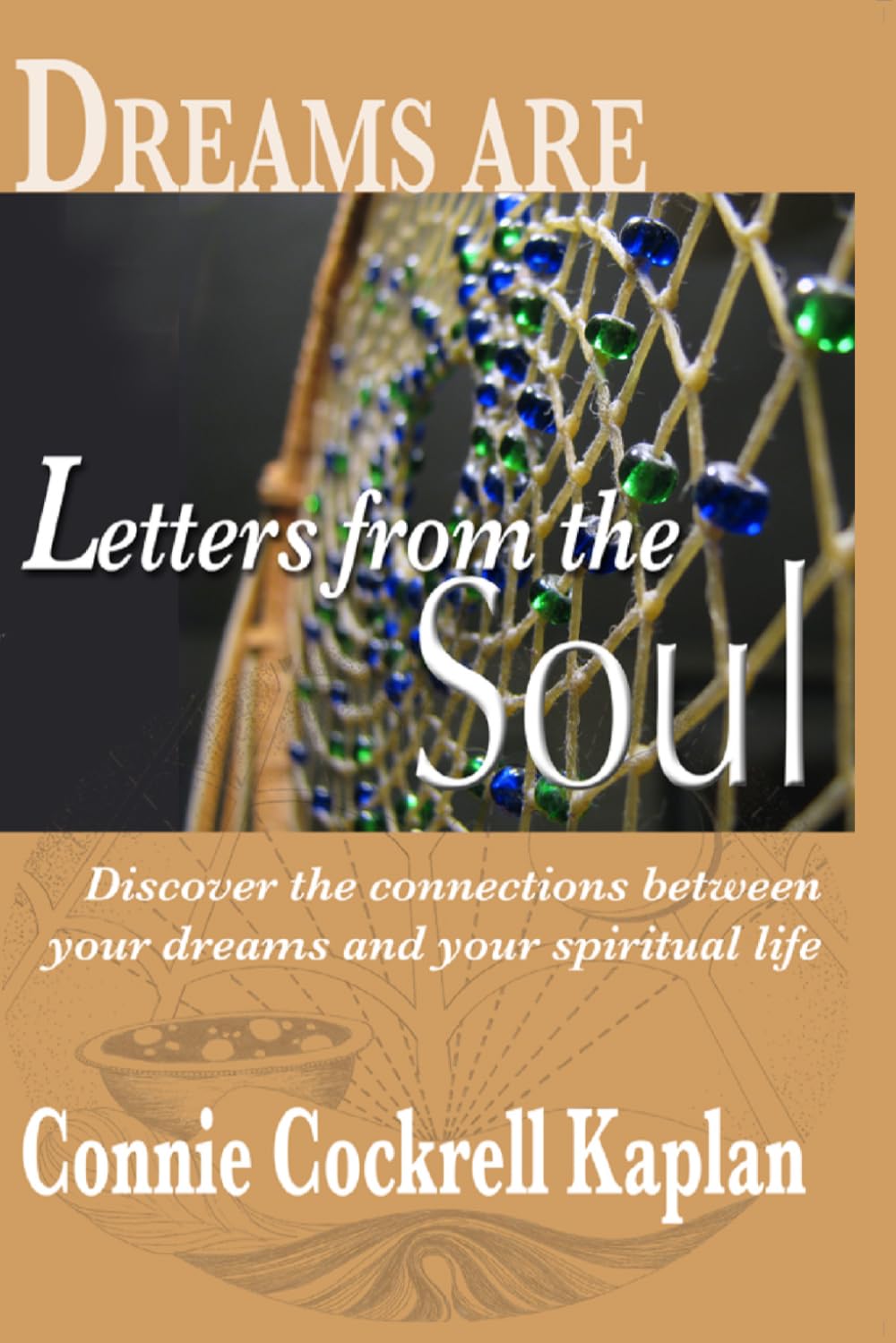 Dreams Are Letters from the Soul: Discover the Connections Between Your Dreams and Your Spiritual Life