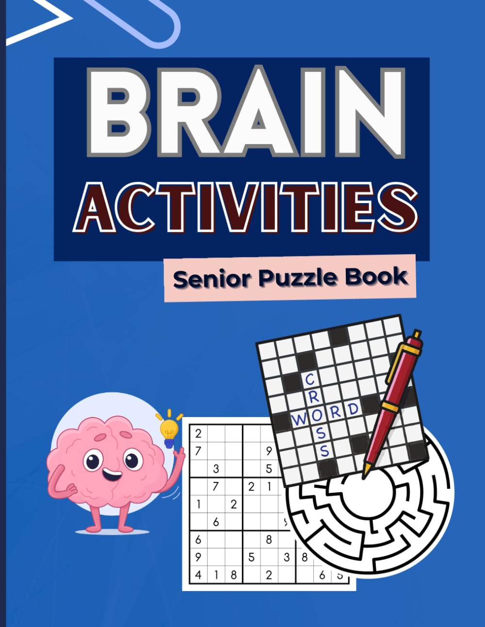 Brain Activities: Senior Puzzle Book – Puzzle Mix: Crosswords | Sudoku | Word Search | Nonogram | Maze | Solutions