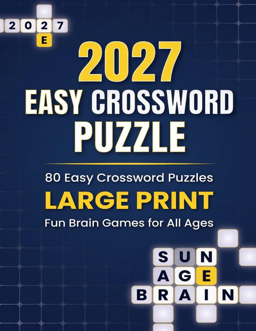 2027 Easy Crossword Puzzle: Large Print Crossword Puzzle Book For Adults and Seniors Relaxing Word Games with Solutions | Fun Brain Exercise for Beginners