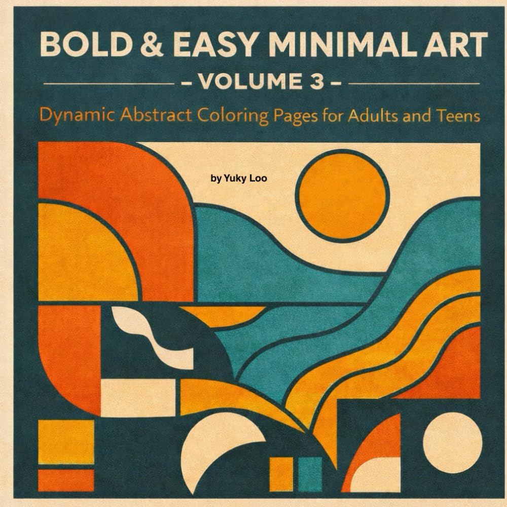 Bold & Easy Minimal Art – Volume 3: “Dynamic Abstract Coloring Pages for Adults and Teens” (Bold & Easy Minimal Art Series)