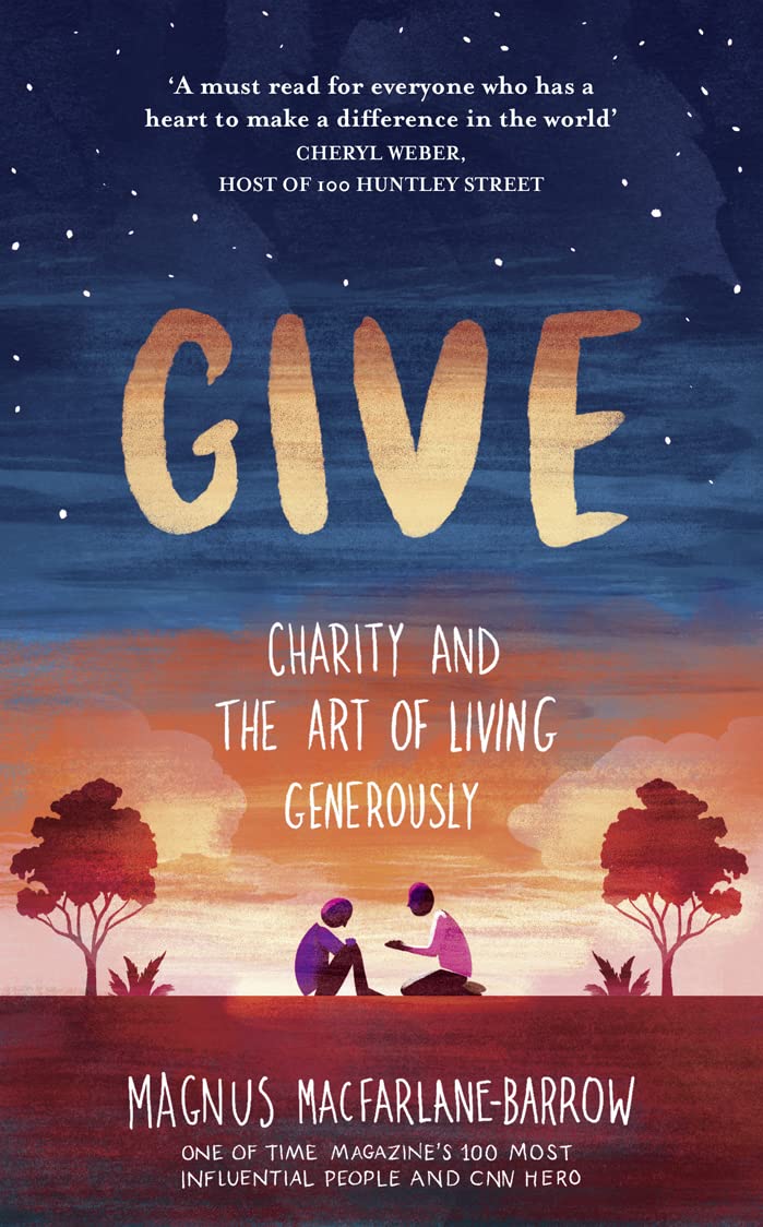 Give: Charity and the Art of Living Generously