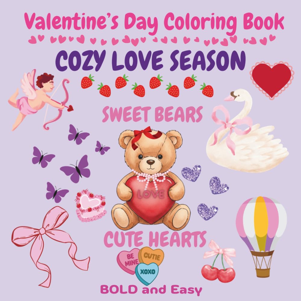 Valentine's Day Coloring Book Bold and Easy:: Sweet Bears, Cute Hearts, Cozy Love Season