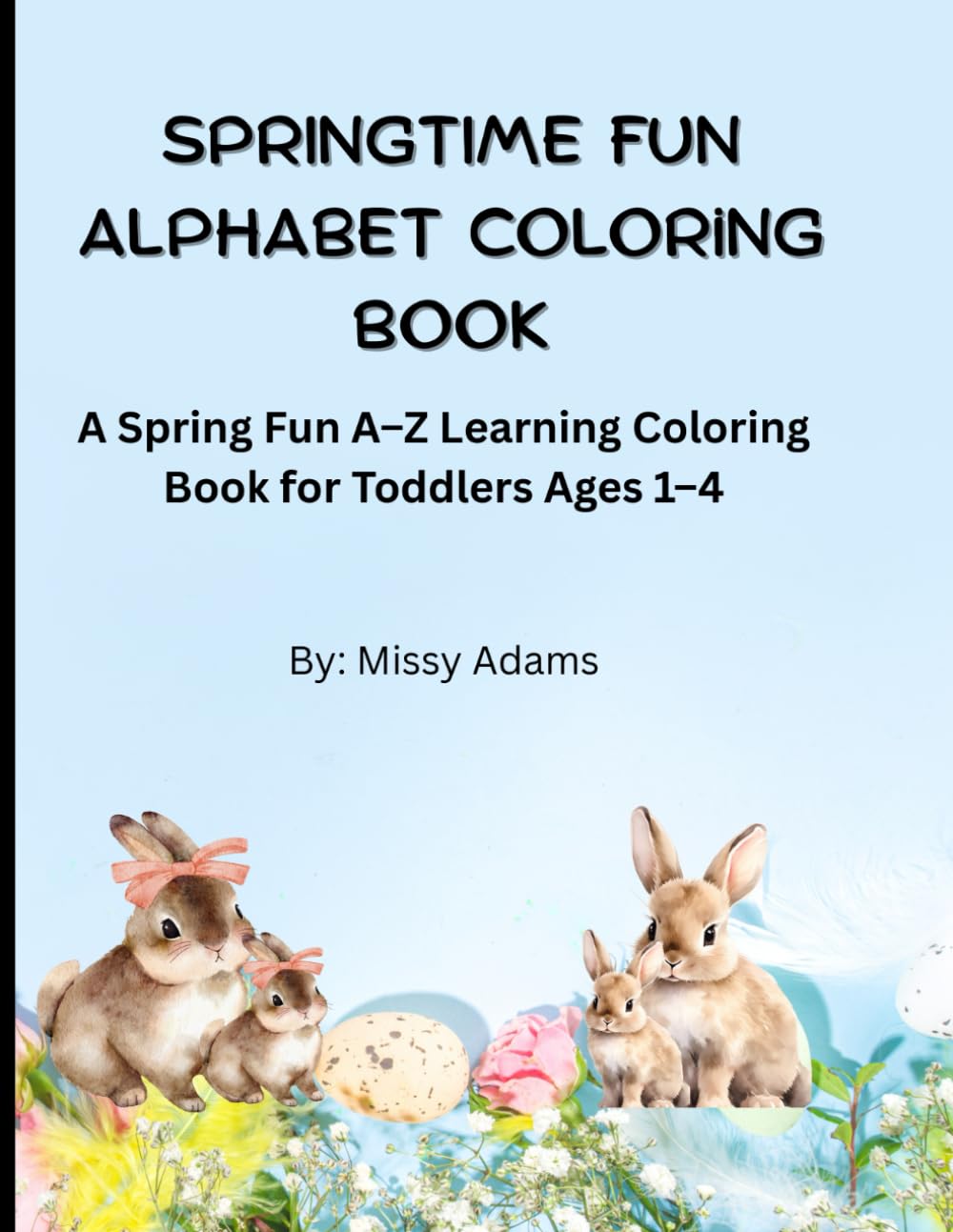Springtime Fun Alphabet Coloring Book: Big and Simple A–Z Coloring Pages for Toddlers and Preschoolers Ages 1–4