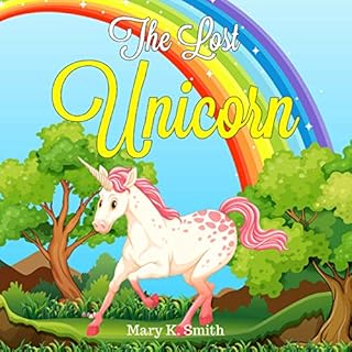 The Lost Unicorn: A Fairy Tale for Kids About Fairies and Unicorns Audiolibro Por Mary K. Smith arte de portada