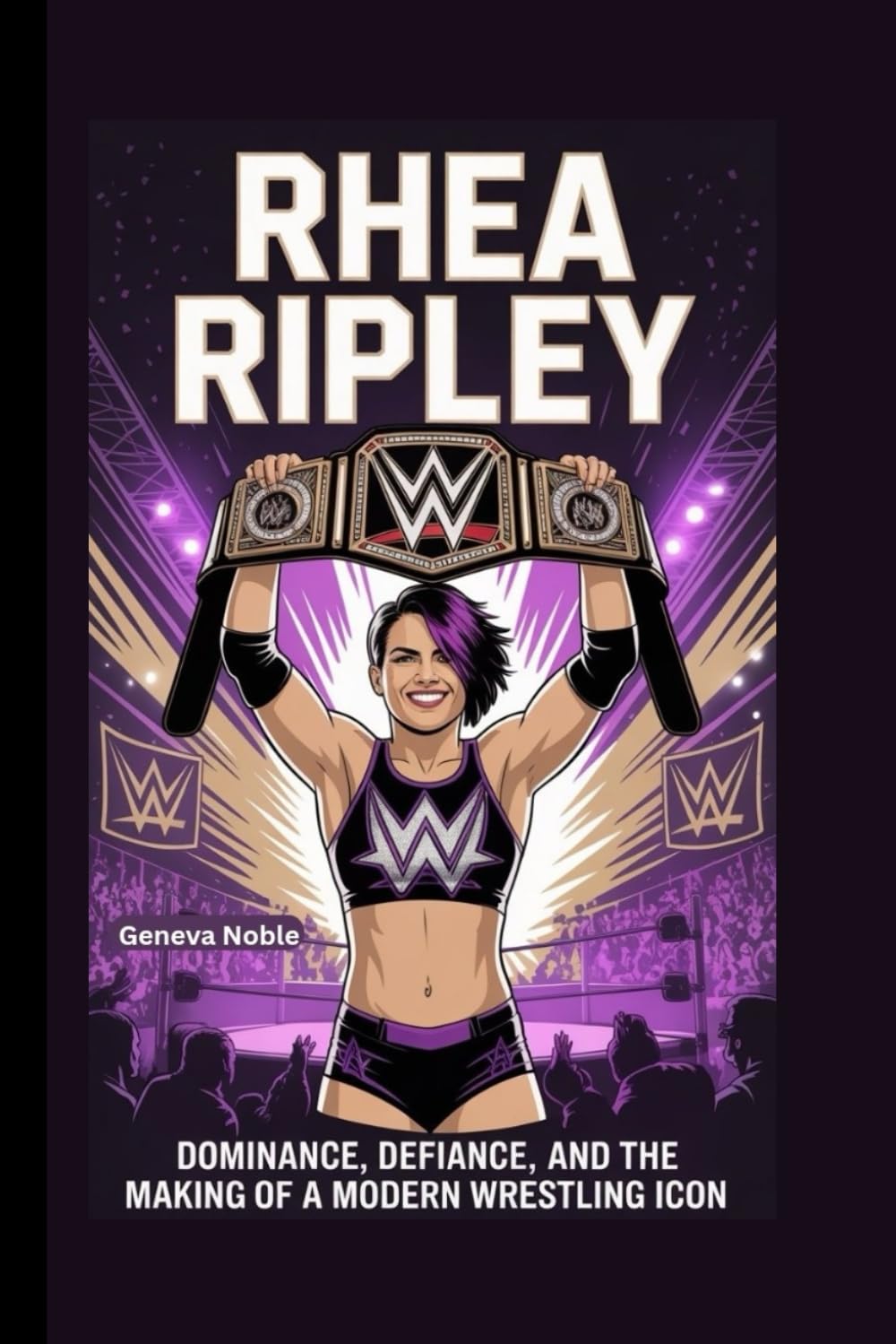 RHEA RIPLEY: Dominance, Defiance, and the Making of a Modern Wrestling Icon