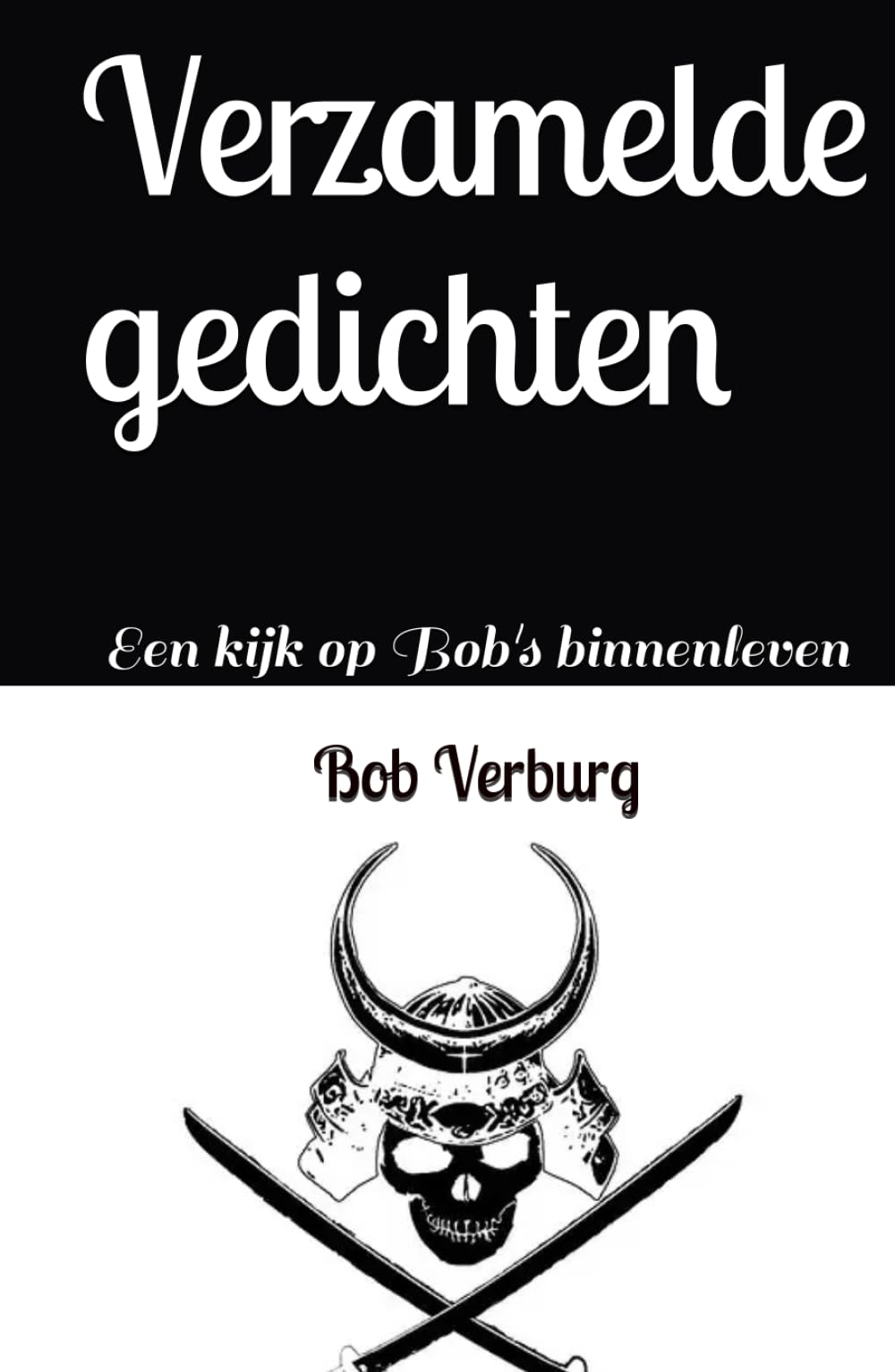 Verzamelde gedichten: Een kijk op Bob's binnenleven