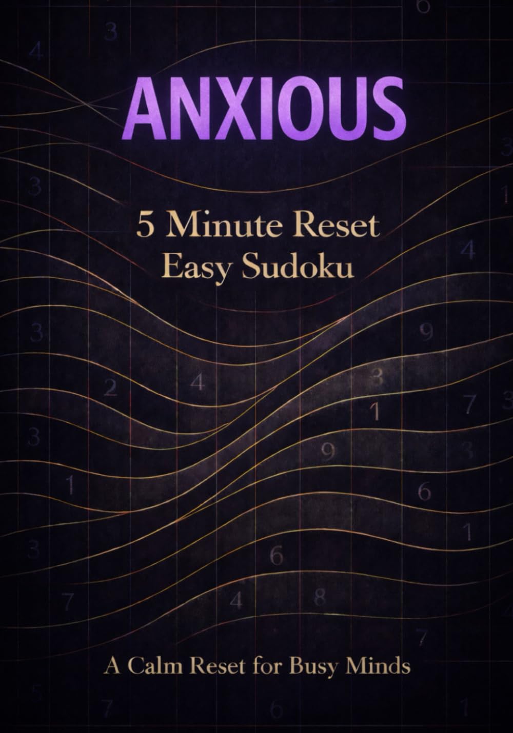 Anxious 5 Minute Reset Easy Sudoku: Puzzles Designed to Calm Busy Minds and Restore Quiet Focus, Large Print