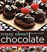 Crazy About Chocolate: More than 200 Delicious Recipes to Enjoy and Share