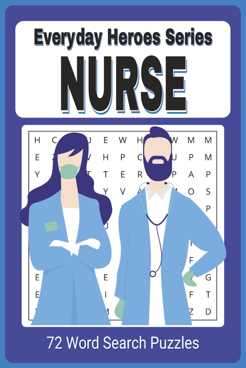 Everyday Heroes: Nurses Word Search Puzzle Book: Nurse Themed Easy To Read Word Find