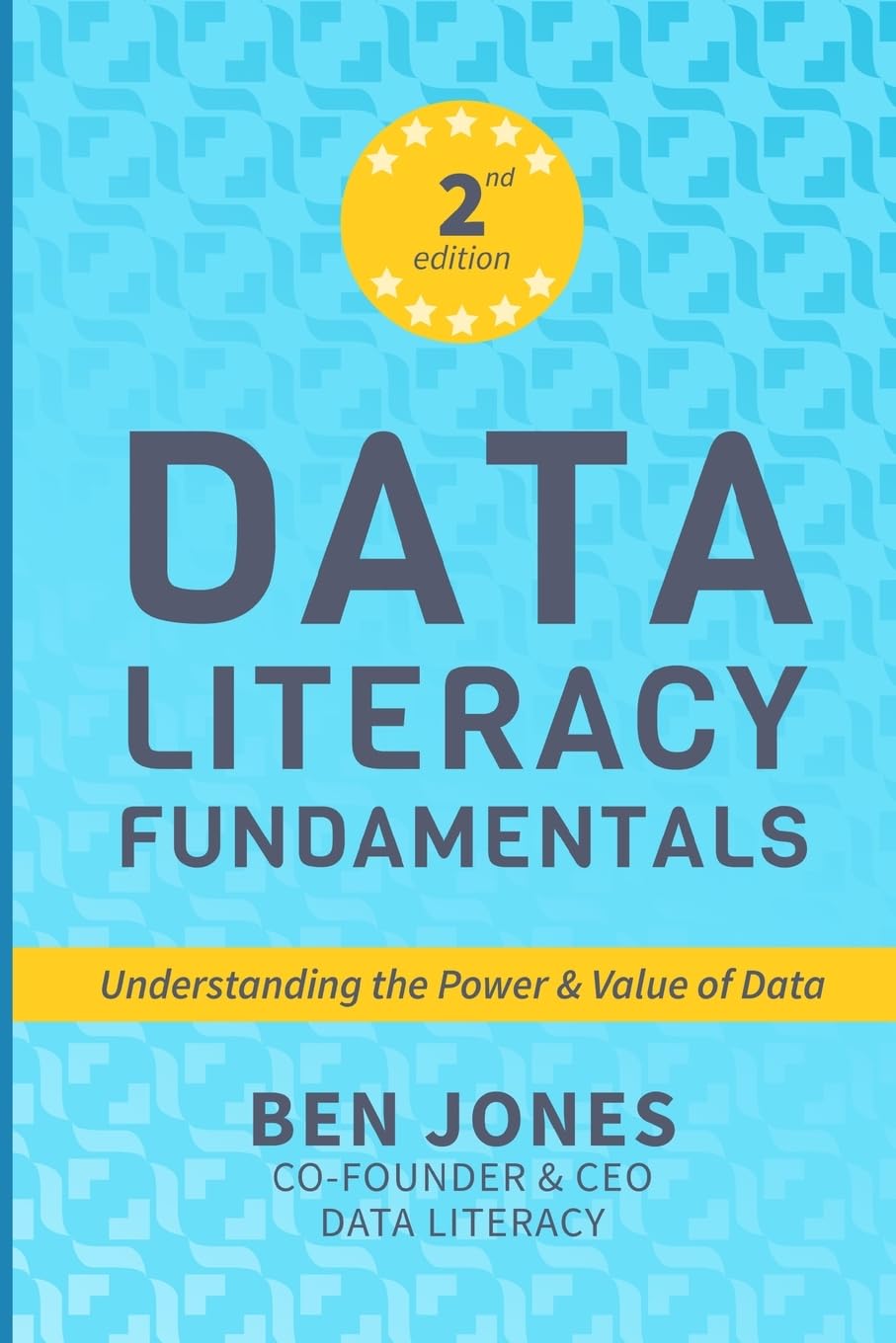 Data Literacy Fundamentals: Understanding the Power and Value of Data (The Data Literacy Series)