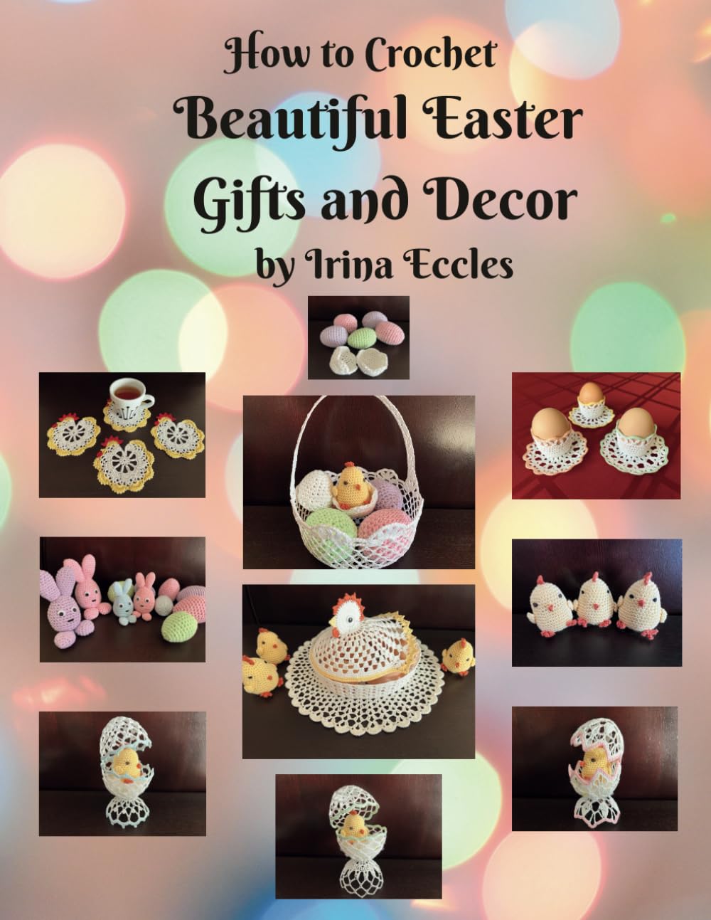 How to Crochet Beautiful Easter Gifts and Decor (Beautiful Crochet)