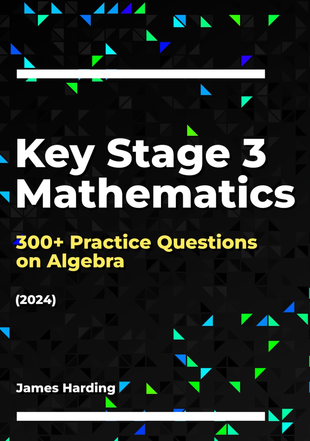 Key Stage 3 Mathematics – 300+ Practice Questions on Algebra (2024)