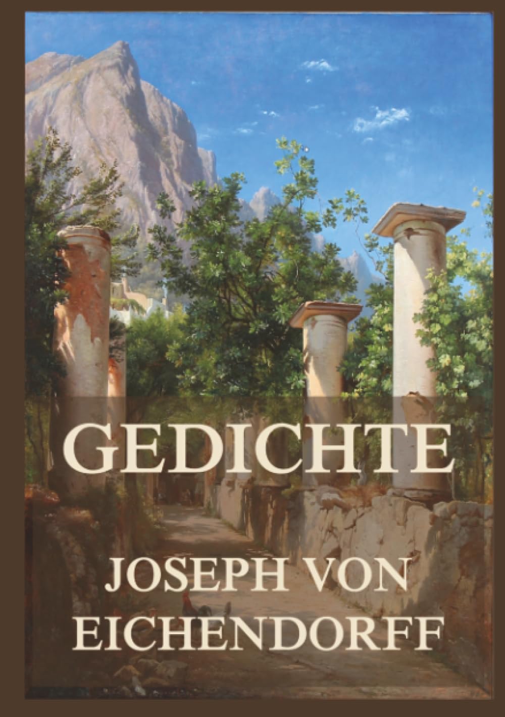 Gedichte: Wo Wald und Seele rauschen: Die zeitlosen Lieder der Romantik
