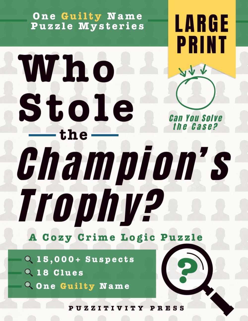 Who Stole the Champion's Trophy?: A Cozy Crime Logic Puzzle with 15,000+ Suspects, 18 Clues, and One Guilty Name (One Guilty Name Puzzle Mysteries)
