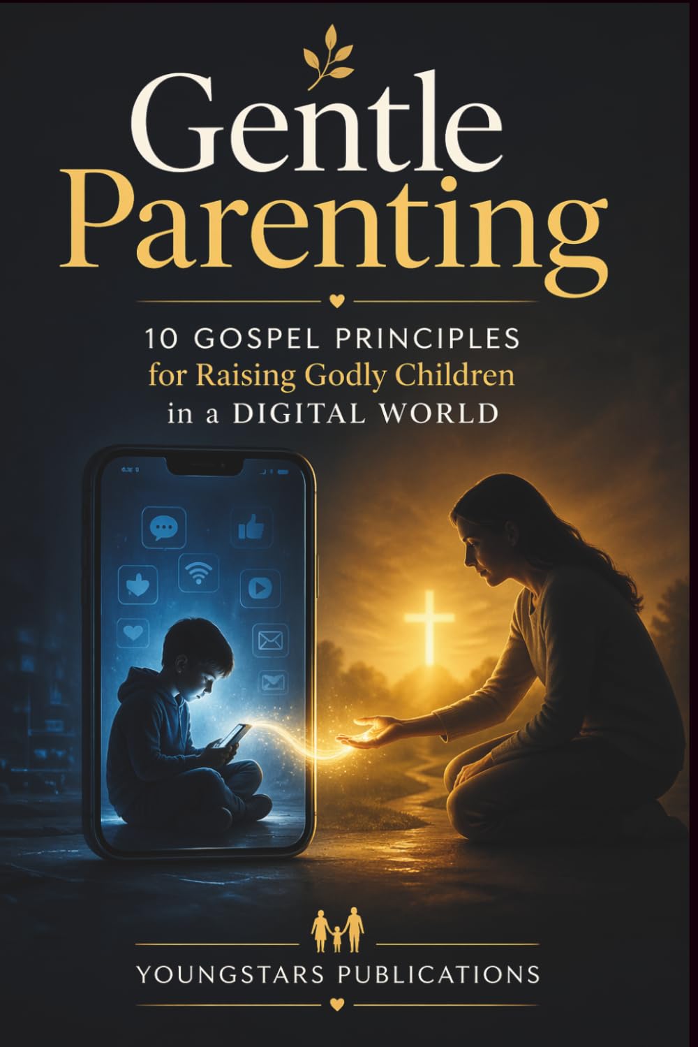 Gentle Parenting: 10 Gospel Principles for Raising Godly Children in a Digital World