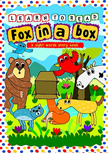Learn to Read with Sight Words: Fox in a Box - A Sight Words Story Book: An Easy Reader for Beginners, Toddlers, Preschool, Kindergarten and 1st Graders for the words (IN, IT, IS, THE, NOT)