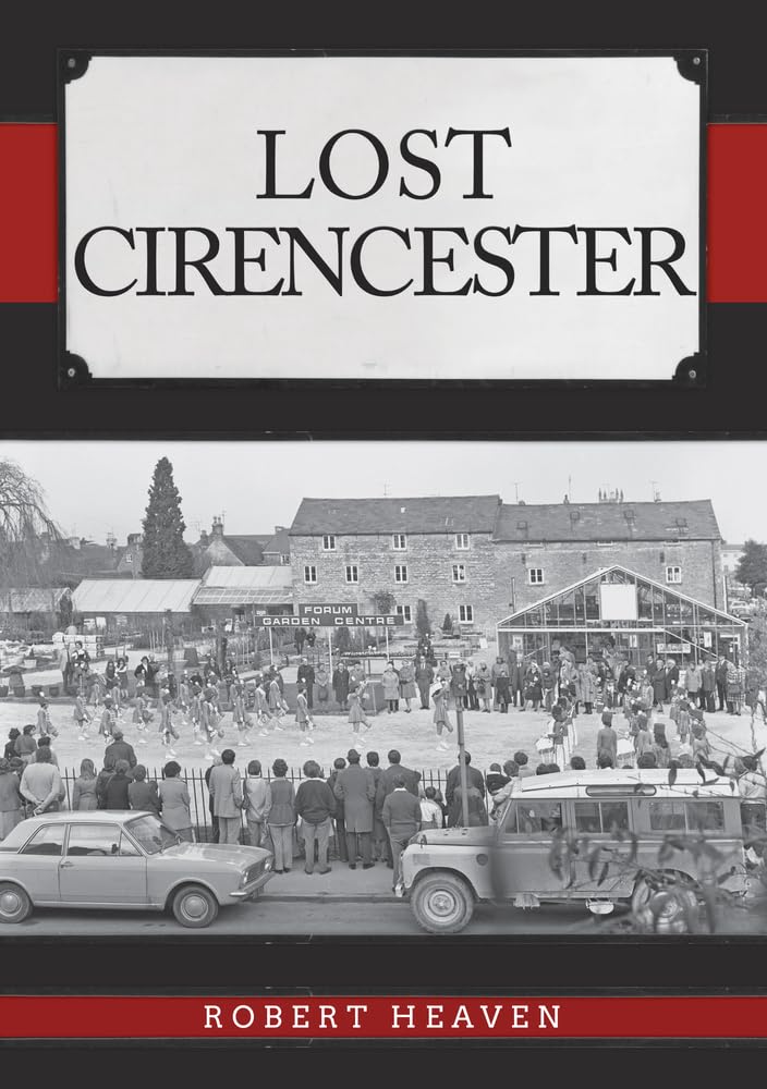 Lost Cirencester by Robert Heaven PAPERBACK 9781445698861