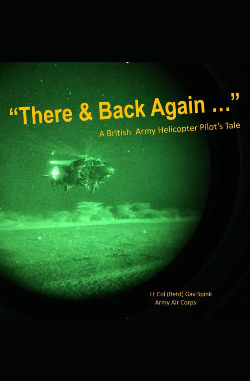 There and Back Again...: A British Army Helicopter Pilot's Story