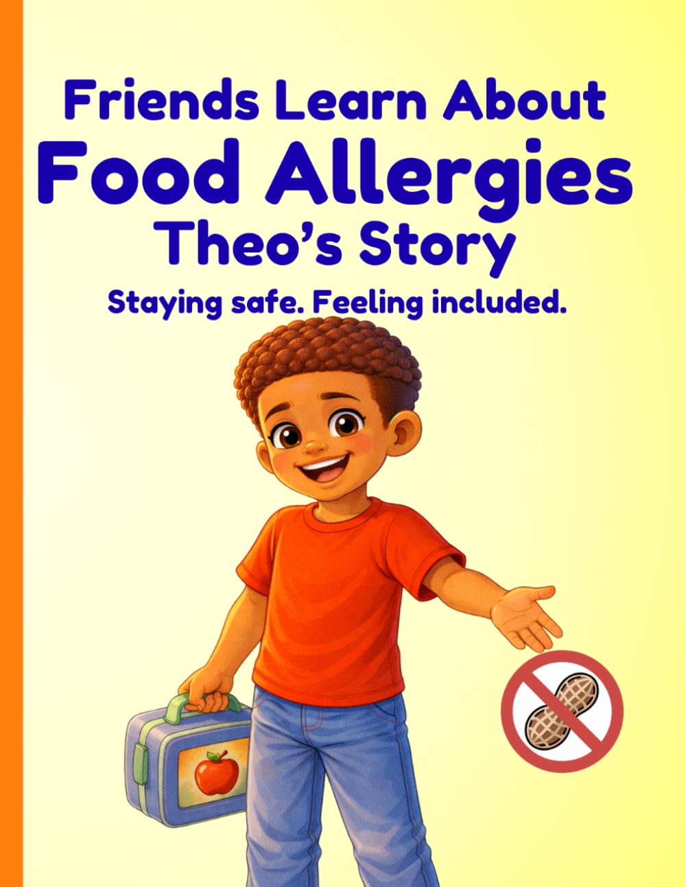 Friends Learn About Food Allergies: Theo's Story: Staying safe. Feeling Included.