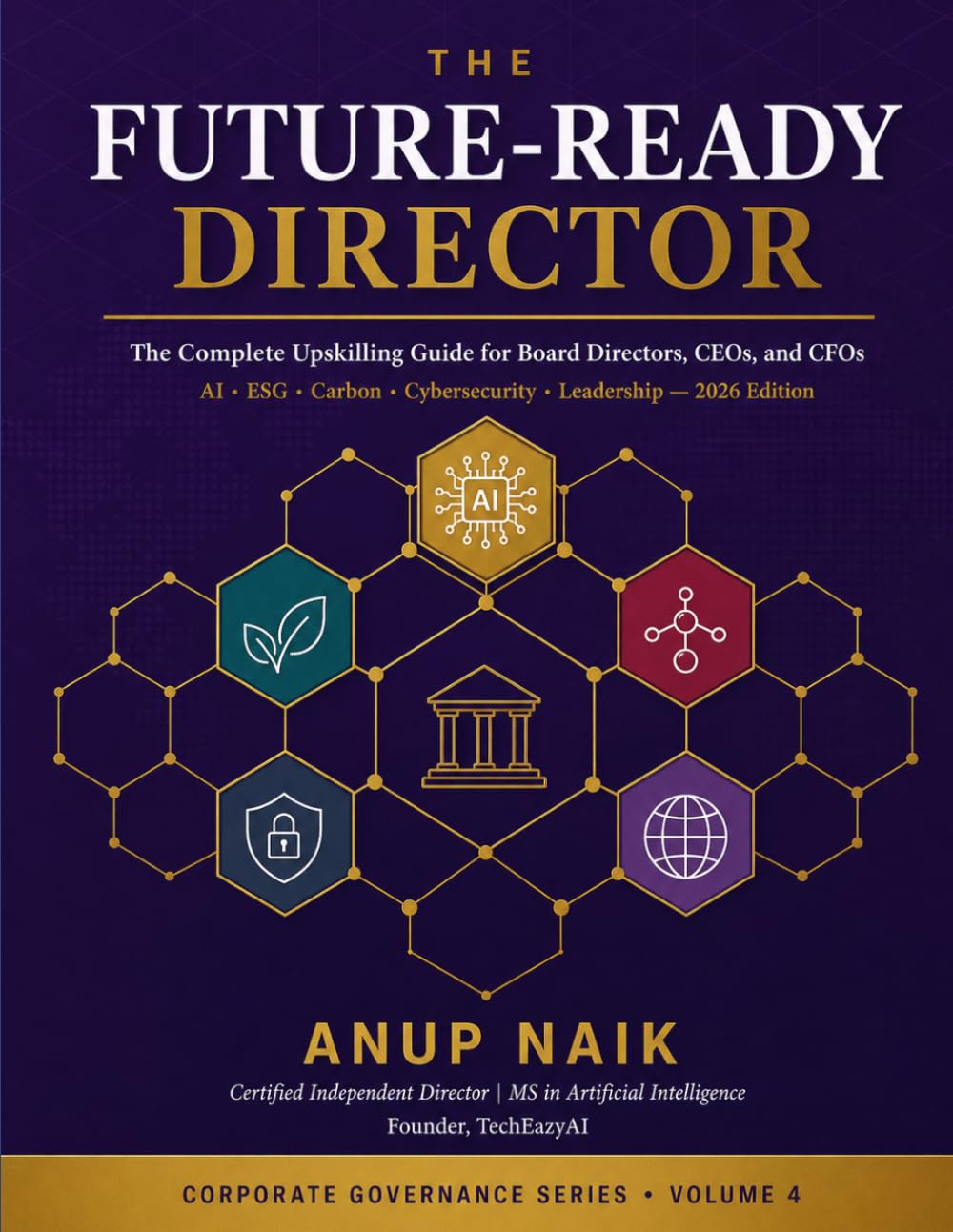 The Future-Ready Director — 2026 Edition: The Complete Upskilling Guide for Board Directors, CEOs, and CFOs — AI Governance, ESG, Carbon, ... — 2026 Edition (Corporate Governance)