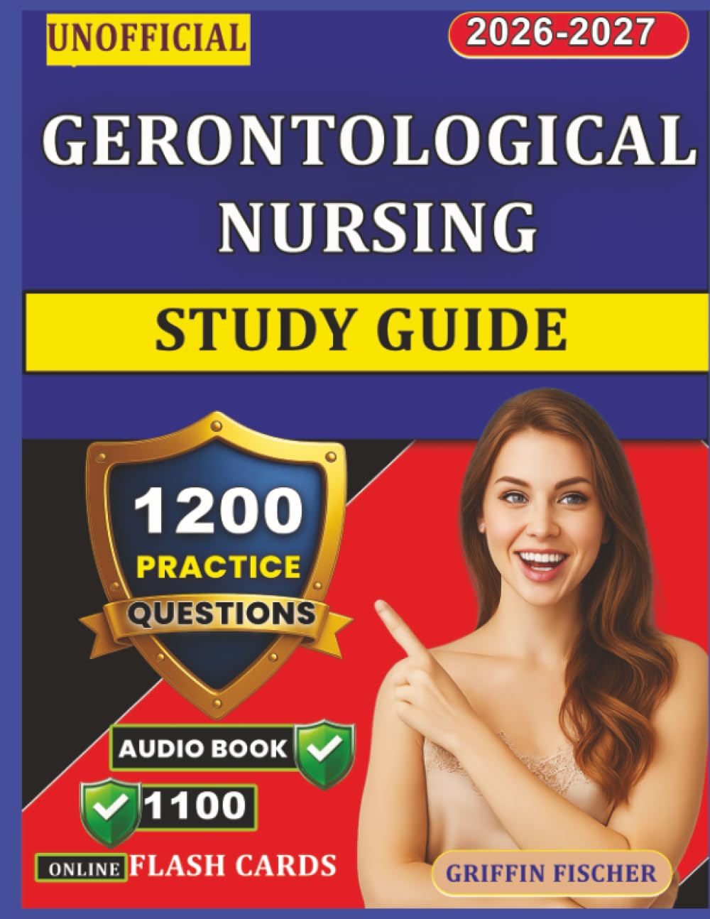 Unofficial Gerontological Nursing Study Guide: 1200 Exam-Style Questions and Detailed Explanations for Exam Prepartion