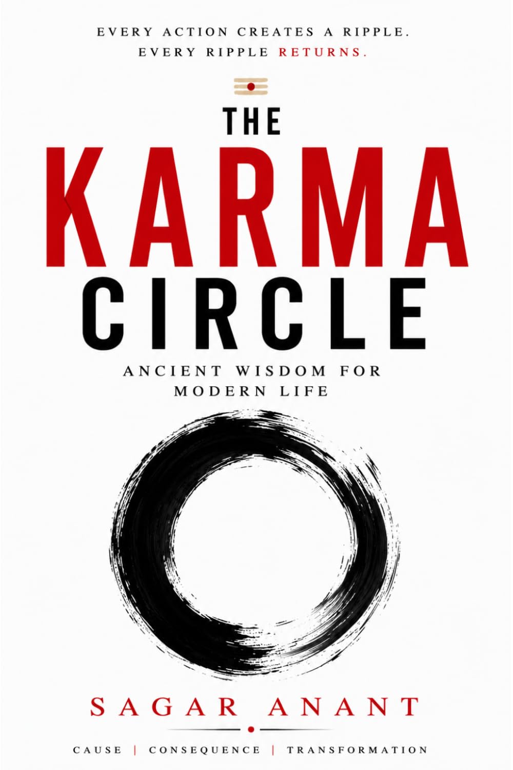 The Karma Circle: Ancient Wisdom for Modern Life, Spiritual Growth, Mindful Choices, and the Power of Karma