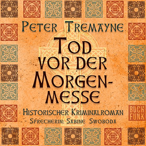 Nur Der Tod Bringt Vergebung Schwester Fidelma Ermittelt 1 Horbuch Download Amazon De Peter Tremayne Sabine Swoboda Buchfunk Audible Audiobooks