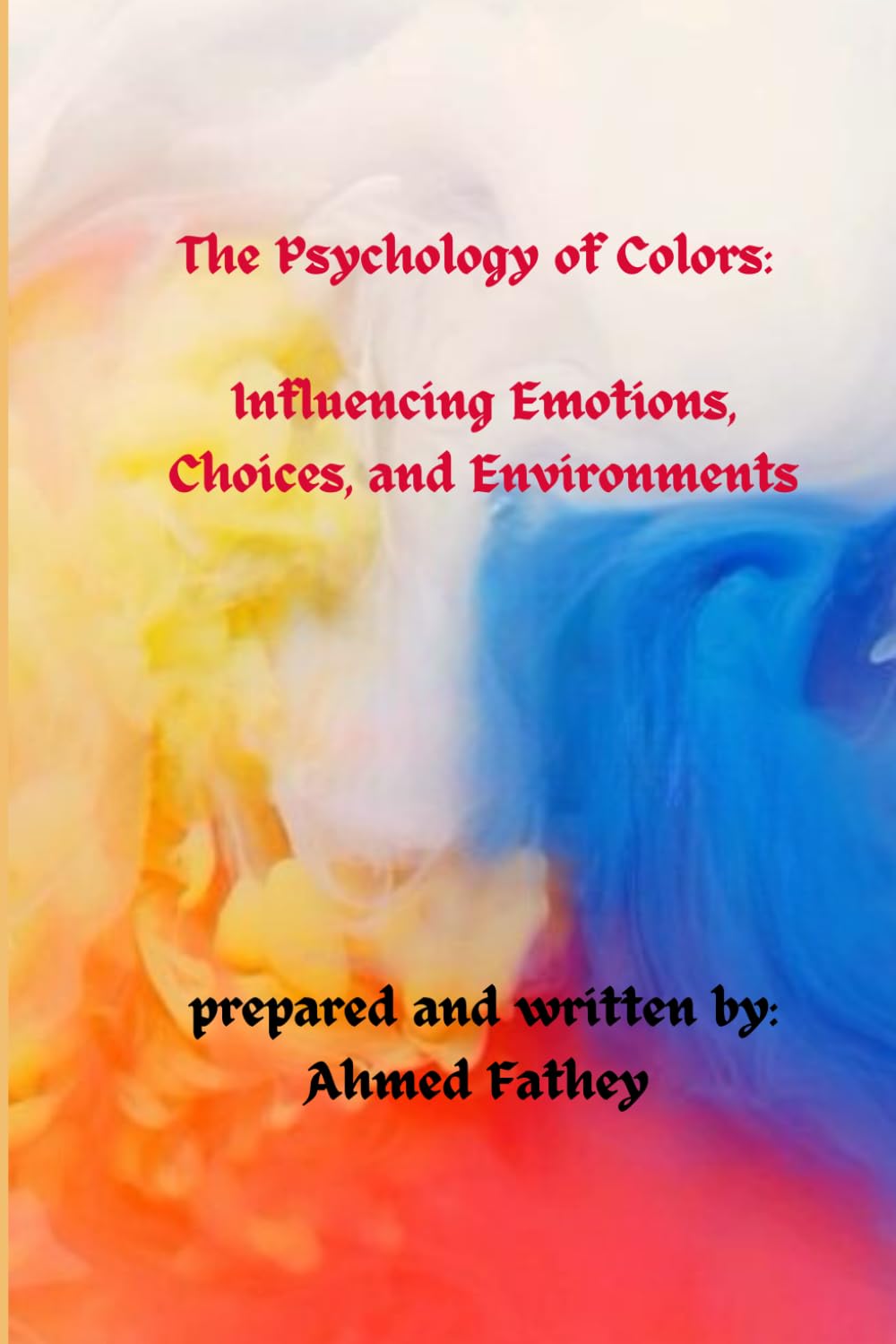 The Psychology of Colors: Influencing Emotions, Choices, and Environments
