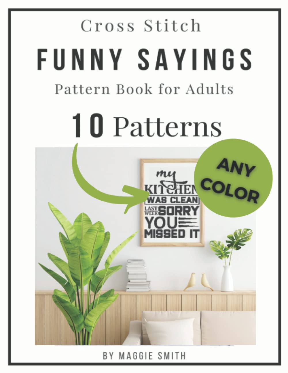 Funny Cross Stitch Sayings Pattern Book for Adults: Large Counted Snarky Designs for Simple Stitching | Customizable Colors (Funny Sayings Cross Stitch Patterns)