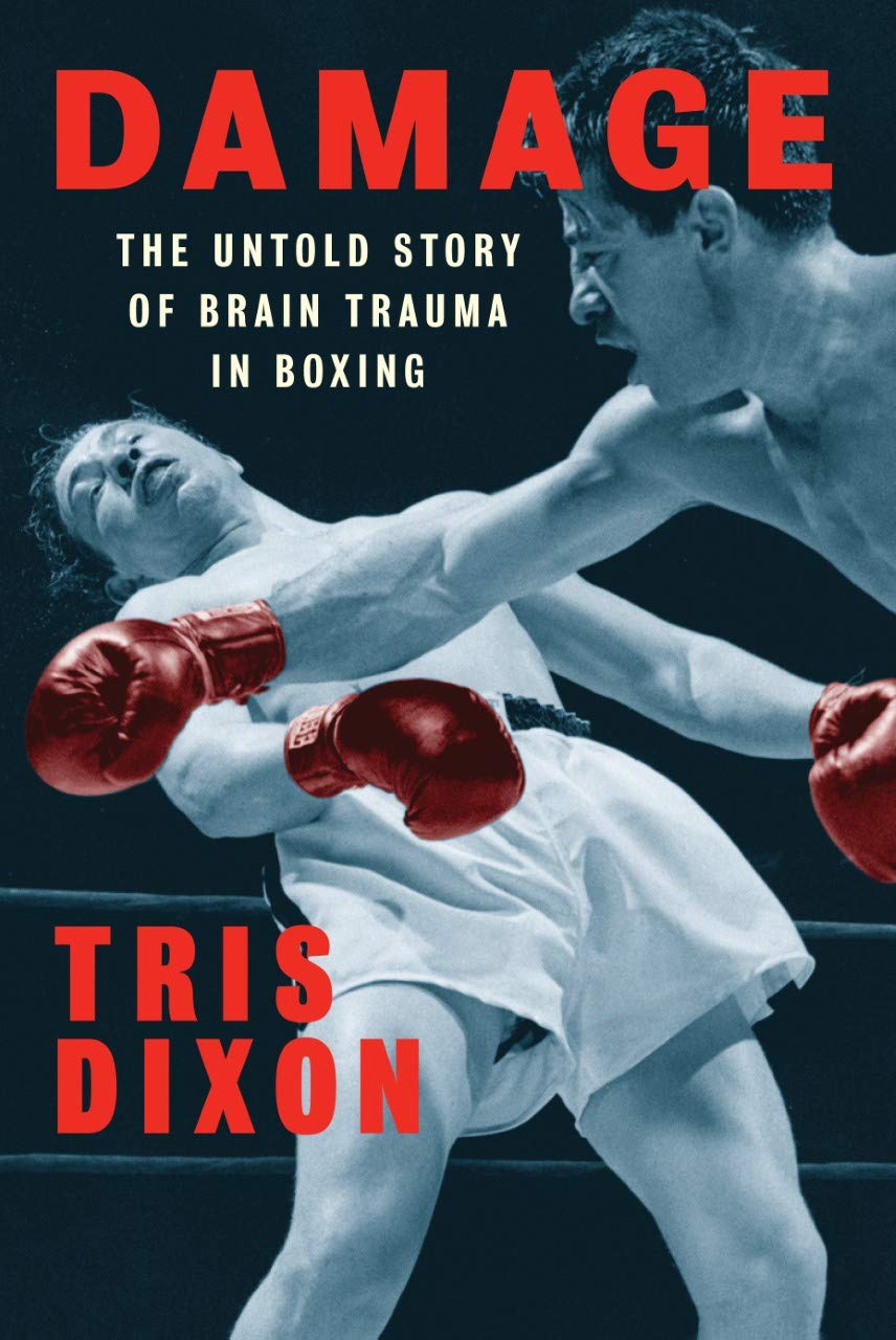 Damage: The Untold Story of Brain Trauma in Boxing (Shortlisted for the William Hill Sports Book of the Year Prize)