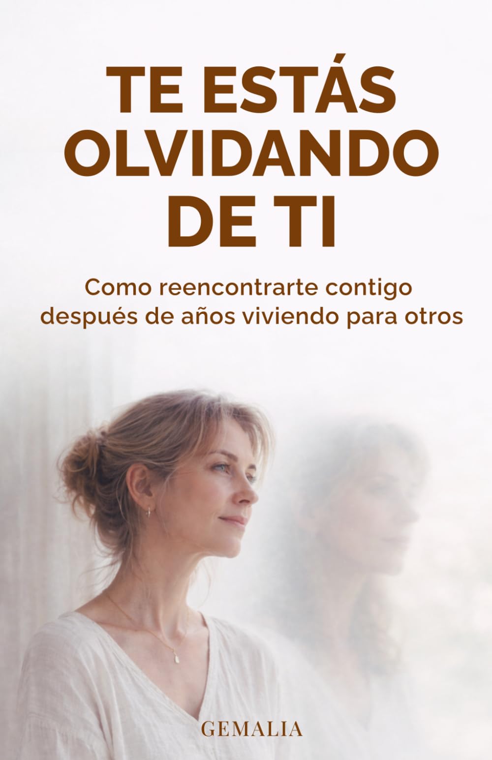 TE ESTÁS OLVIDANDO DE TI: COMO REENCONTRARTE CONTIGO DESPUÉS DE AÑOS VIVIENDO PARA OTROS