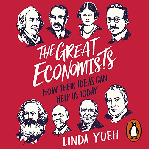 The Great Economists How Their Ideas Can Help Us Today Audio Download Amazon In Linda Yueh Linda Yueh Penguin Books Ltd Audible Audiobooks