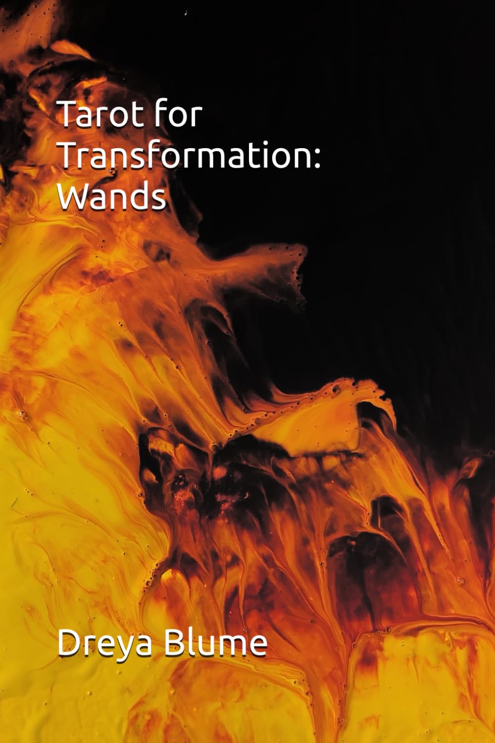 Tarot for Transformation II: Wands: A journey of healing and self-growth through the minor arcana (Tarot for Transformation II: The Minors)