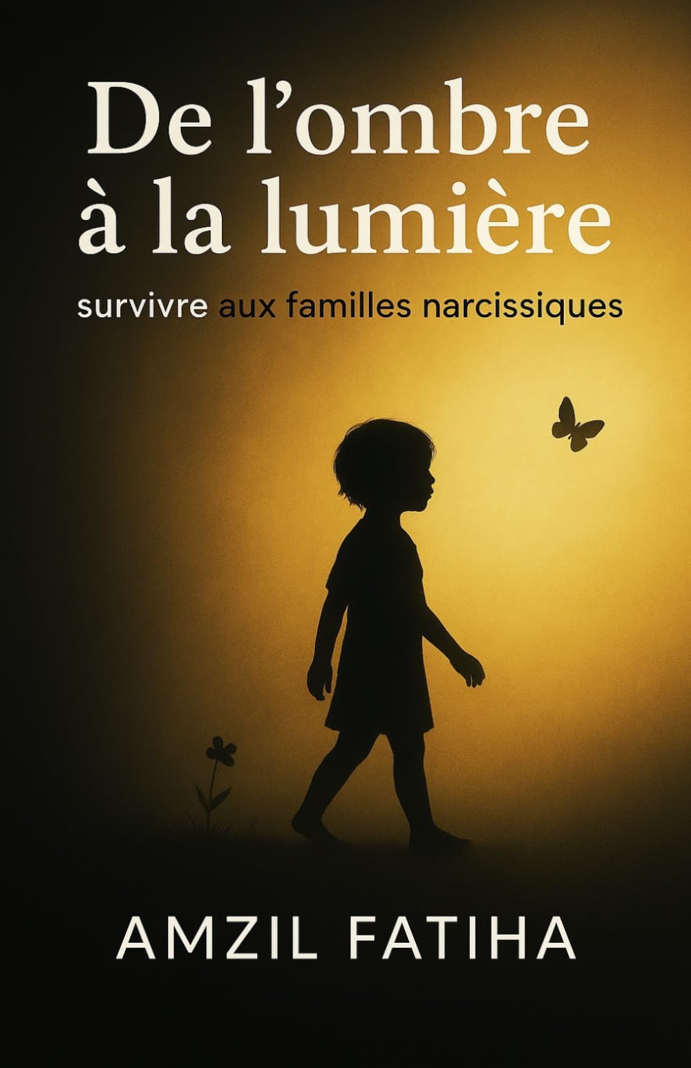 De L’ombre à La Lumière: Survivre Aux Familles Narcissiques