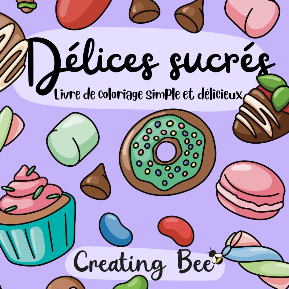 Délices sucrés: Livre de coloriage simple et délicieux