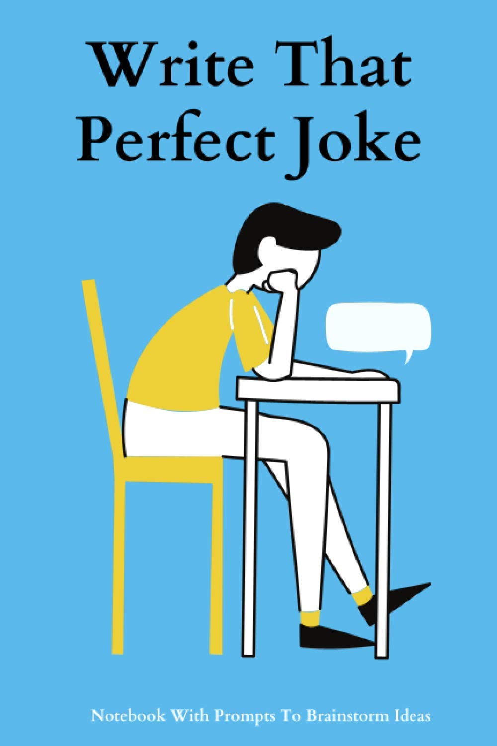 Write That Perfect Joke: A Notebook With Prompts To Brainstorm And Write Original Jokes And Punchlines| Gift For Aspiring Comedian & Joke Writers