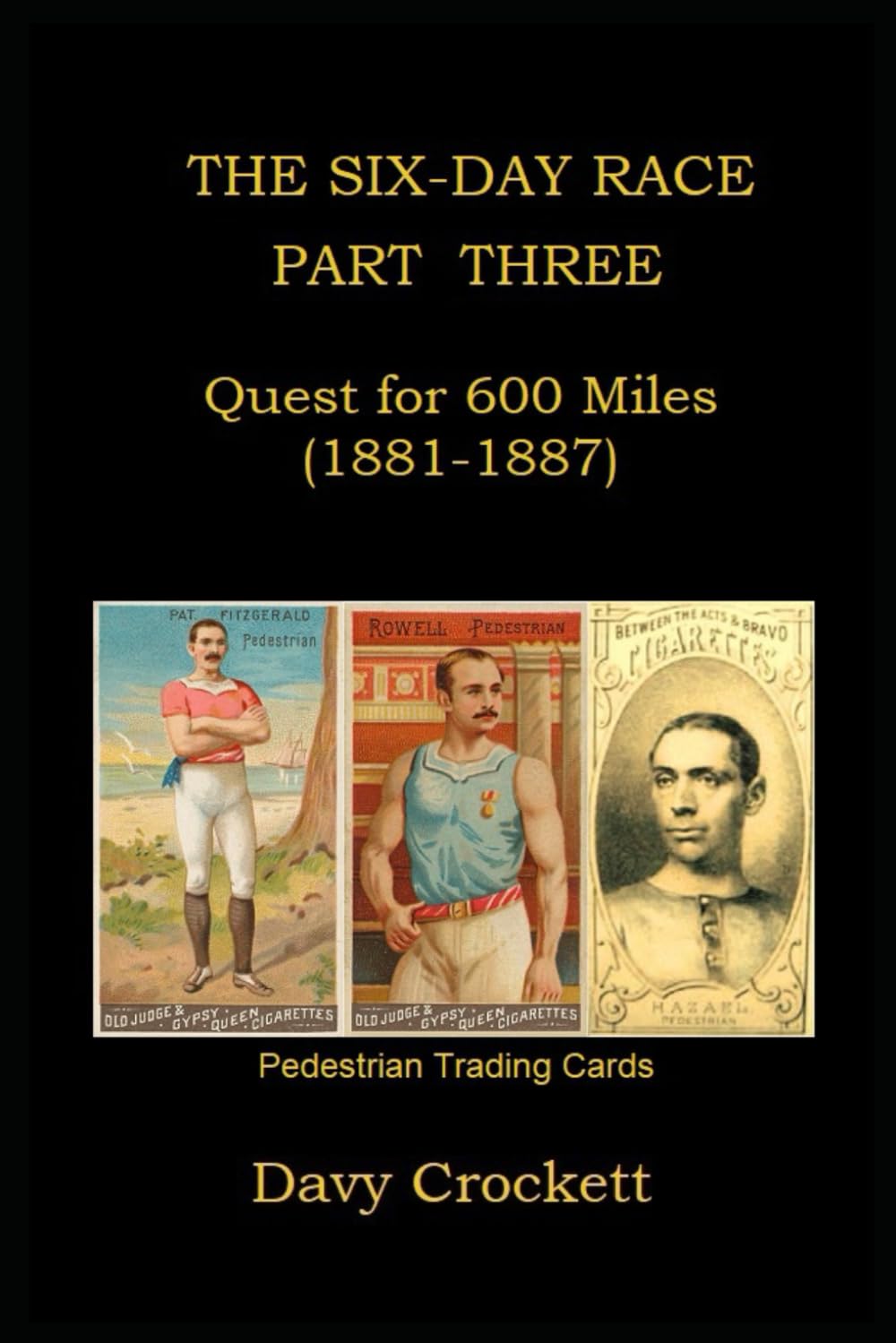 The Six-Day Race: Part Three: Quest for 600 Miles (1881-1887) (Ultrarunning History)
