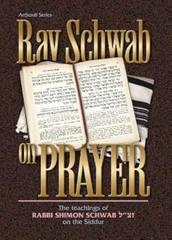 Rav Schwab on Prayer (ArtScroll series)