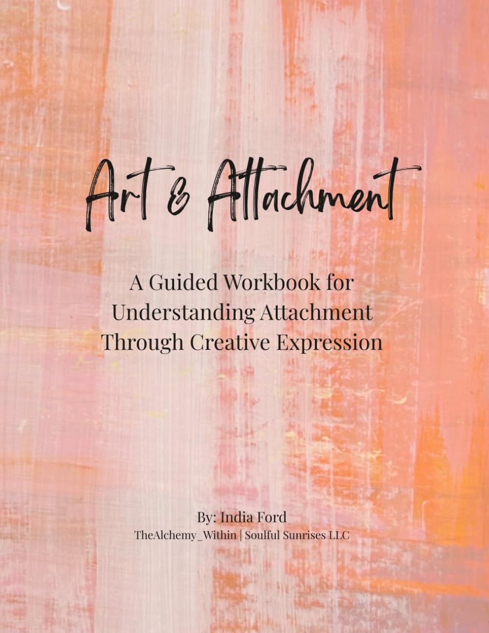 Art & Attachment: A Guided Workbook for Understanding Attachment Through Creative Expression
